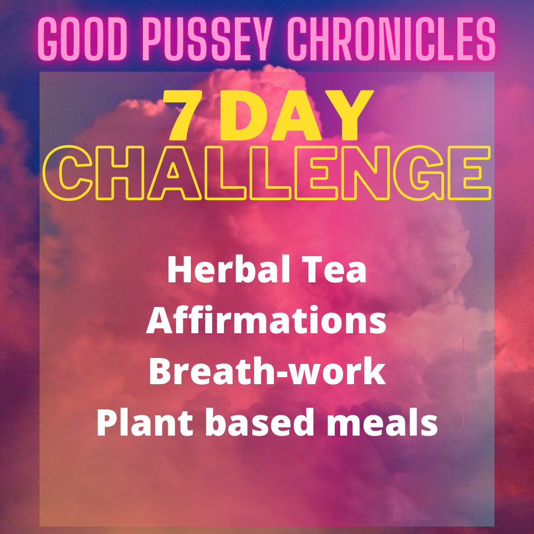 Good pusséy chronicles 7 day challenge