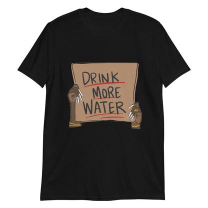 Drink more water Short-Sleeve Unisex T-Shirt